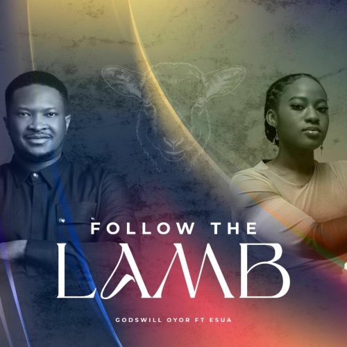 Godswill Oyor – Follow The Lamb