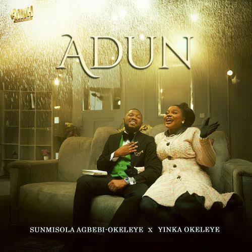 Sunmisola Agbebi – Adun Ft Yinka Okeleye Sunmisola Agbebi – Adun Ft Yinka Okeleye