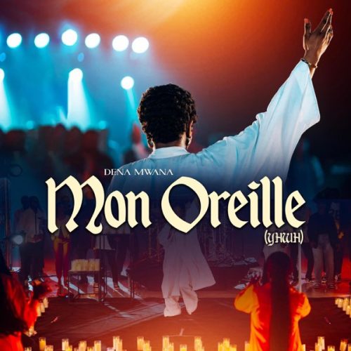 Dena Mwana – Mon Oreille (Yhwh) Dena Mwana – Mon Oreille (Yhwh)