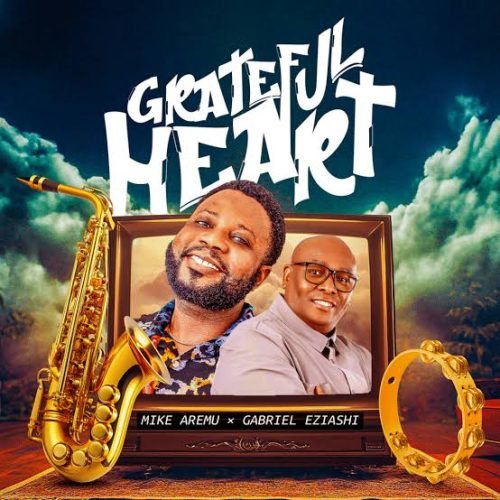 Gabriel Eziashi – Grateful Heart Gabriel Eziashi – Grateful Heart