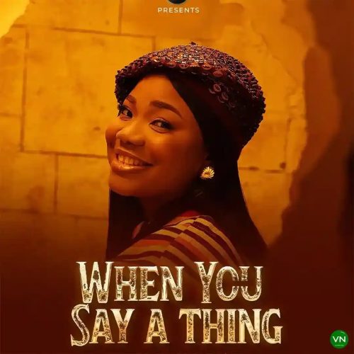 Mercy Chinwo – When You Say A Thing Mercy Chinwo – When You Say A Thing