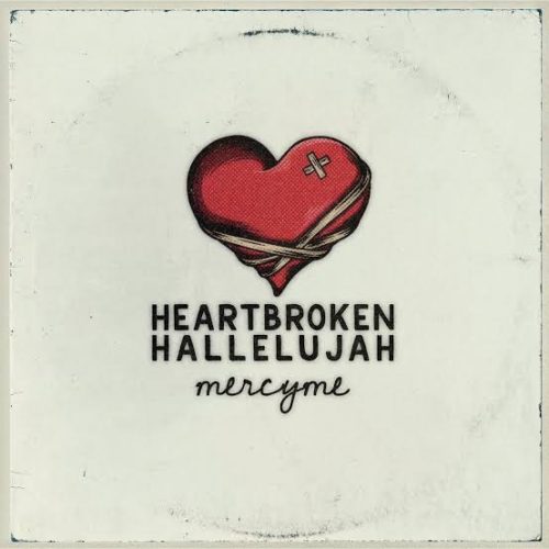 MercyMe – Heartbroken Hallelujah MercyMe – Heartbroken Hallelujah
