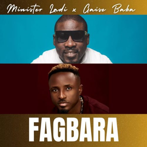 Minister Ladi – Fagbara Ft Gaise Baba