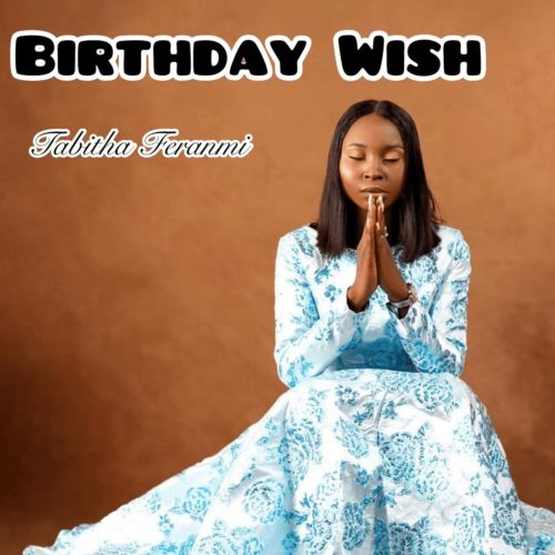 Tabitha Feranmi – Birthday Wish Tabitha Feranmi – Birthday Wish