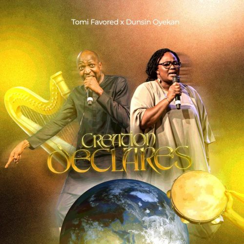 Tomi Favored – Creation Declares Ft. Dunsin Oyekan