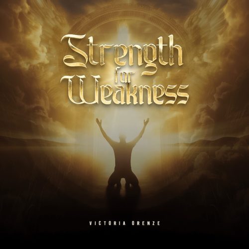 Victoria Orenze – Strength For Weakness Victoria Orenze – Strength For Weakness