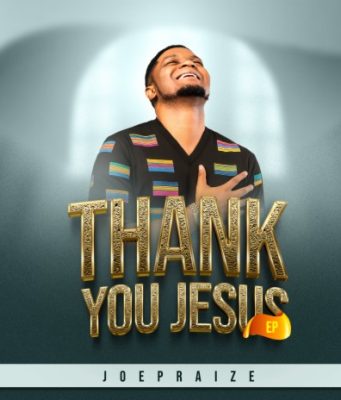 Joepraize – Thank You Jesus Album (Zip Free)