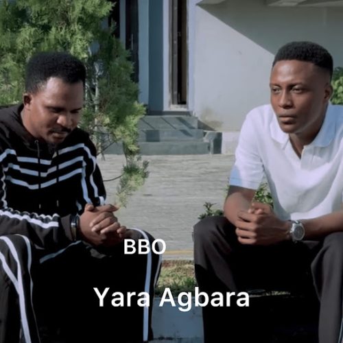 Bbo – Yara Agbara Bbo – Yara Agbara
