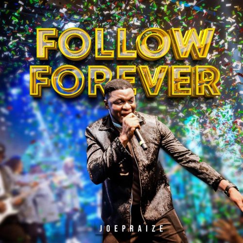 JoePraize – Follow Forever