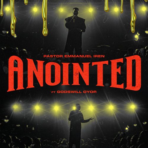 Pastor Emmanuel Iren – Anointed Ft. Godswill Oyor
