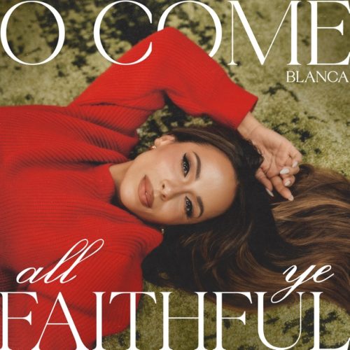 Blanca – O Come, All Ye Faithful (Gloria) Blanca – O Come, All Ye Faithful (Gloria)