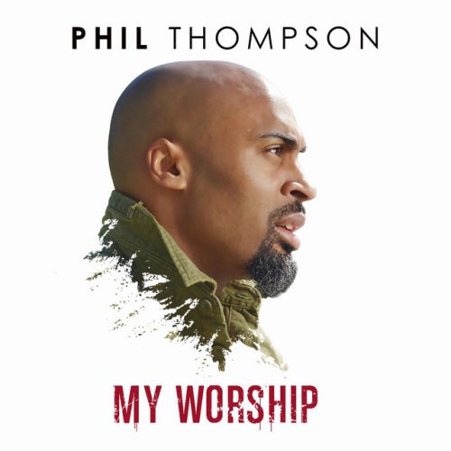 Phil Thompson – My Worship Phil Thompson – My Worship