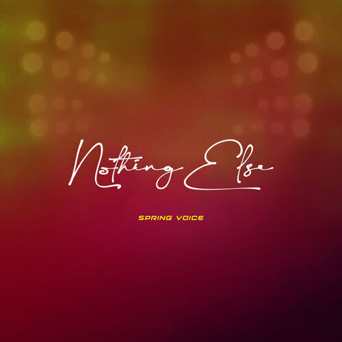 Spring Voice – Nothing Else Spring Voice – Nothing Else