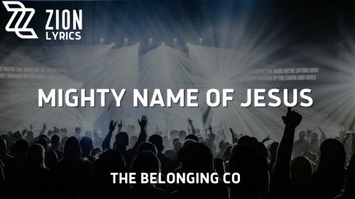 The Belonging Co – Mighty Name Of Jesus