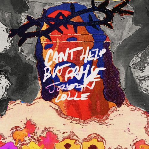 Bethel Music – Can'T Help But Praise Ft Jordan Colle Bethel Music – Can'T Help But Praise Ft Jordan Colle