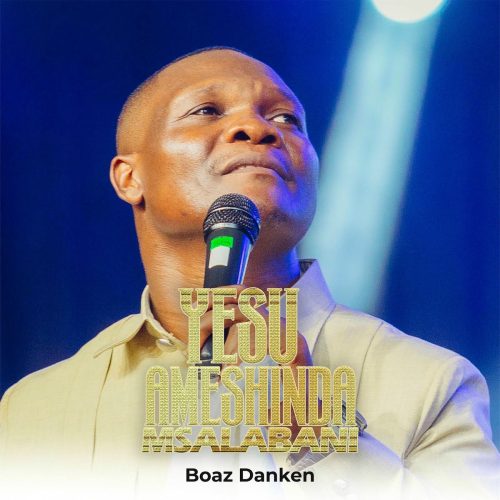 Boaz Danken – Yesu Amefanya Boaz Danken – Yesu Amefanya