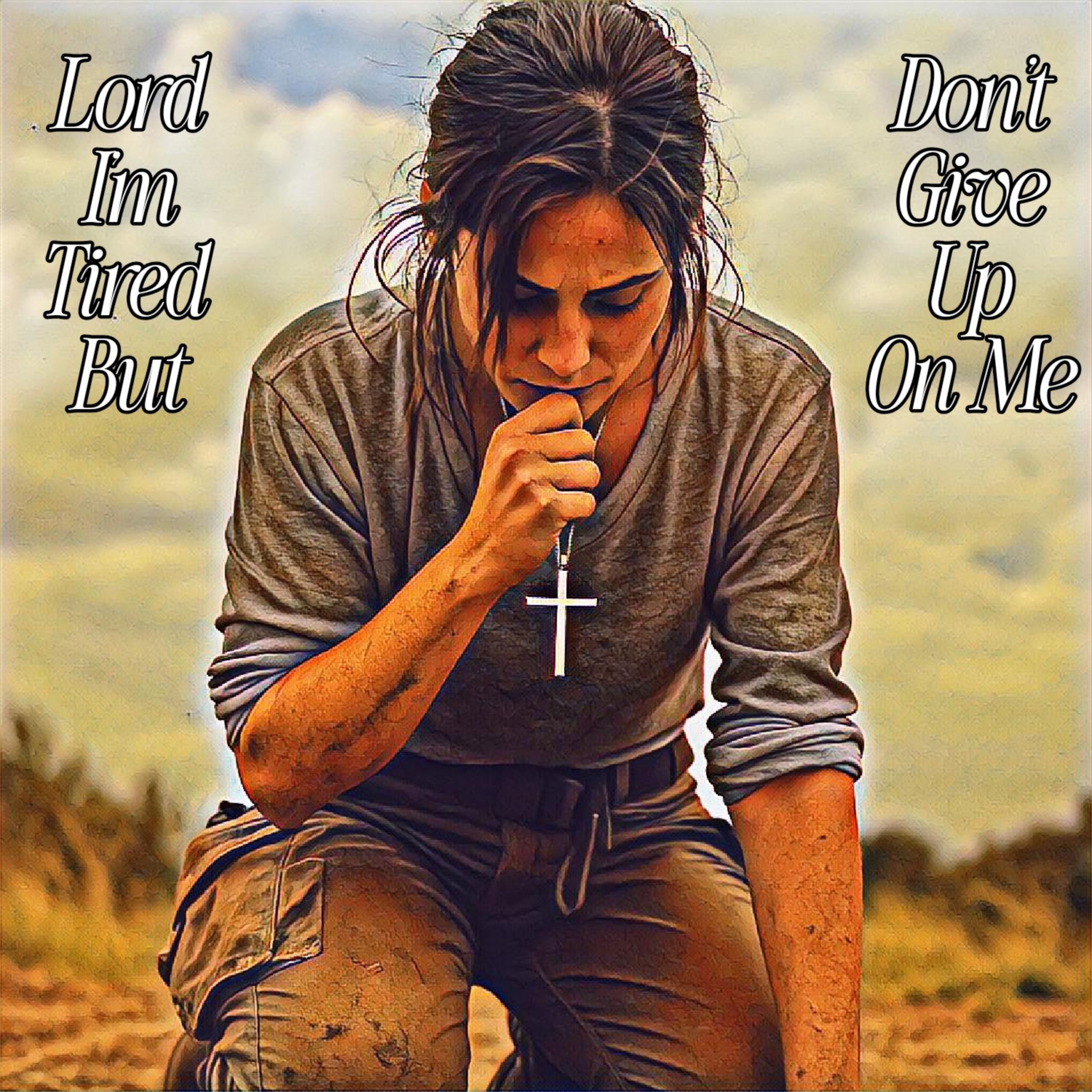 Through Me - Lord I’M Tired But Don’T Give Up On Me