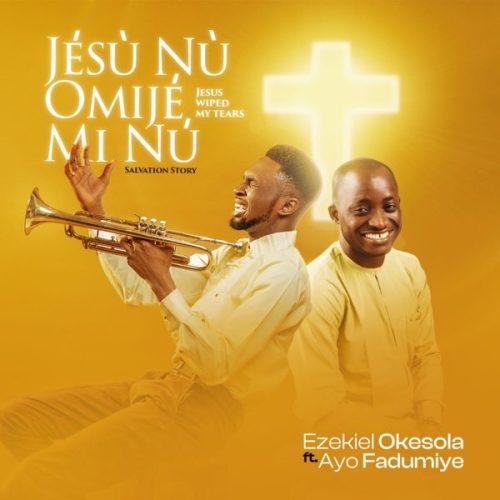 Ezekiel Okesola – JéSù Nu Omijé Mi Nù (Salvation Story)