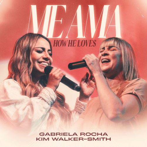 Gabriela Rocha – Me Ama/How He Loves Gabriela Rocha – Me Ama/How He Loves