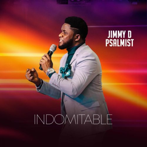 Jimmy D Psalmist – Indomitable Jimmy D Psalmist – Indomitable