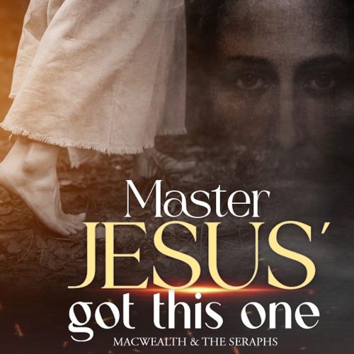 Macwealth – Master Jesus' Got This One