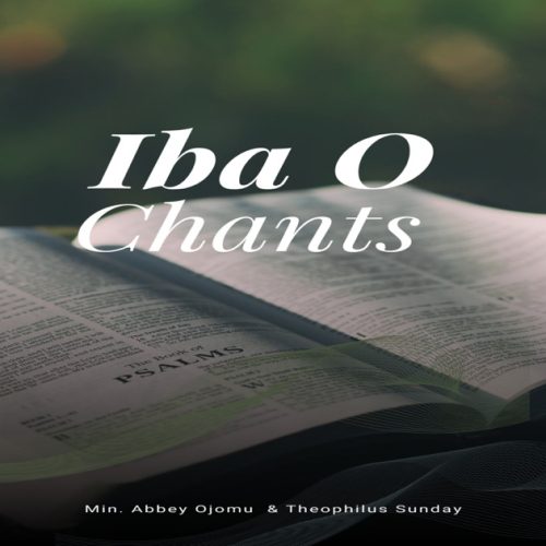 Min. Abbey Ojomu – Iba O Chants