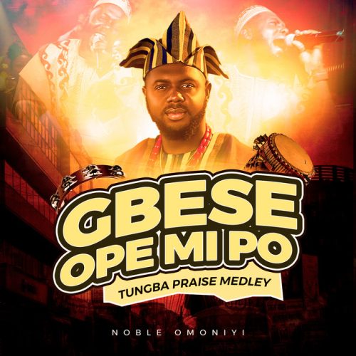 Noble Omoniyi – Gbese Ope Mi Po (Tungba Praise Medley)