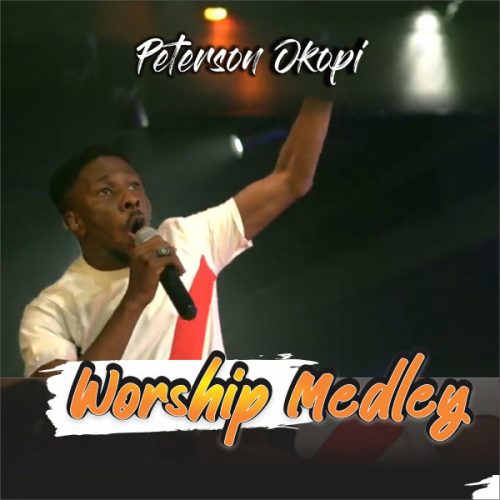 Peterson Okopi – Shekinah (The Glory) Worship Medley