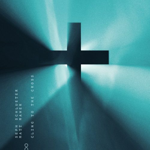 Seph Schlueter – Cling To The Cross Ft. Matt Maher