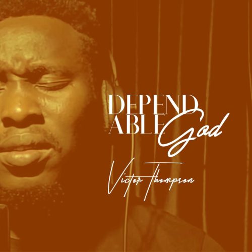 Victor Thompson – Dependable God (Medley)