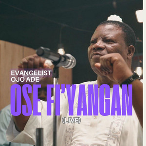 Evang Ojo Ade - Ose Fi' Yangan
