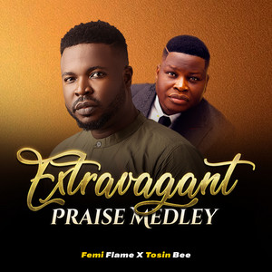 Femi Flame - Extravagant Praise Medley