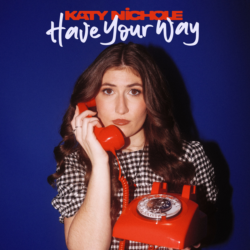 Katy Nichole - Have Your Way
