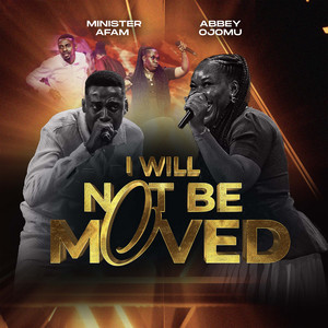 Minister Afam - I Will Not Be Moved
