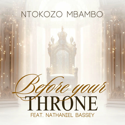 Ntokozo Mbambo - Before Your Throne