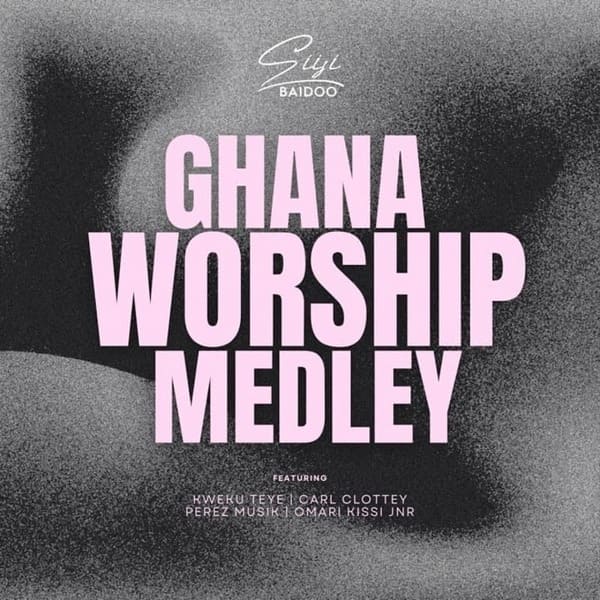 Siisi Baidoo - Ghana Worship Medley