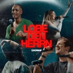X Worship - Lobe Den Herrn