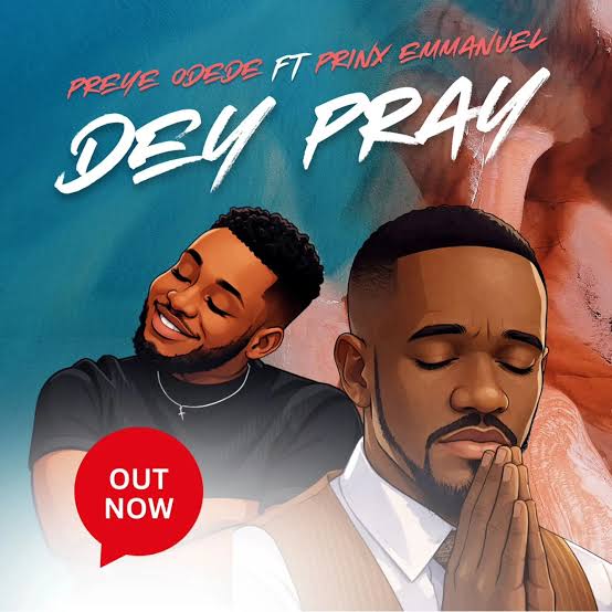 Preye Odede - Dey Pray