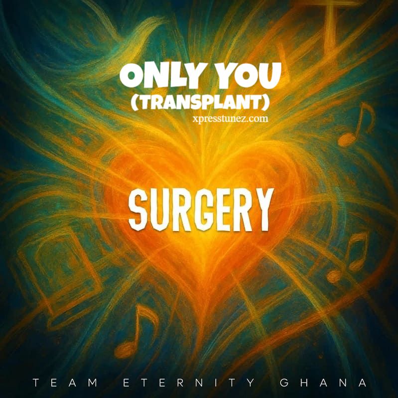 Team Eternity Ghana - Only You (Transplant)