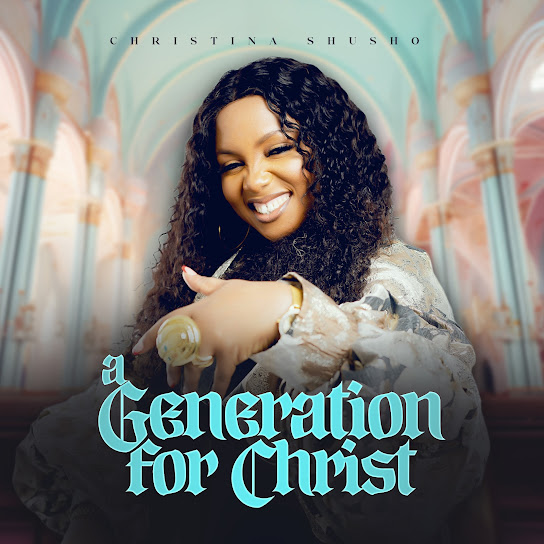Christina Shusho A Generation For Christ Album